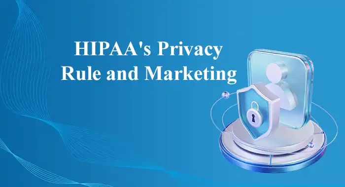HIPAA Privacy Rule and Marketing: When Covered Entities Cant Use or Disclose PHI Without Authorization